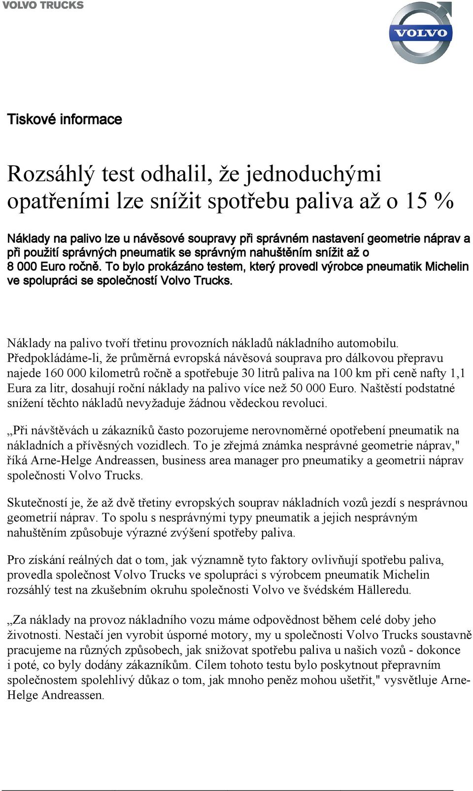 Náklady na palivo tvoří třetinu provozních nákladů nákladního automobilu.