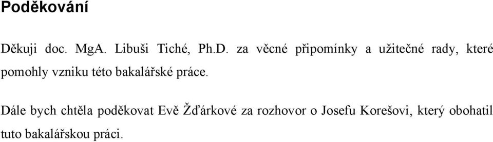 za věcné připomínky a užitečné rady, které pomohly vzniku