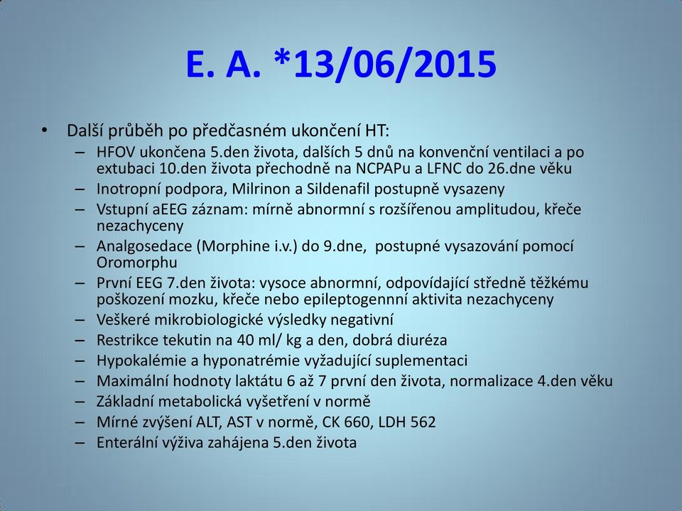 dne, postupné vysazování pomocí Oromorphu První EEG 7.