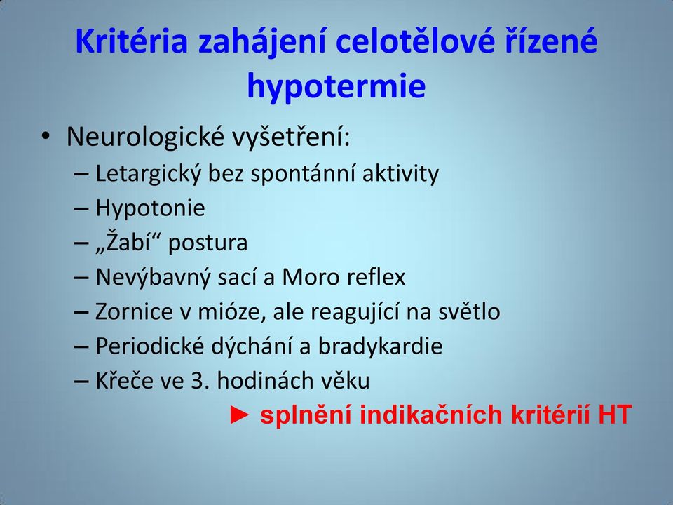 a Moro reflex Zornice v mióze, ale reagující na světlo Periodické