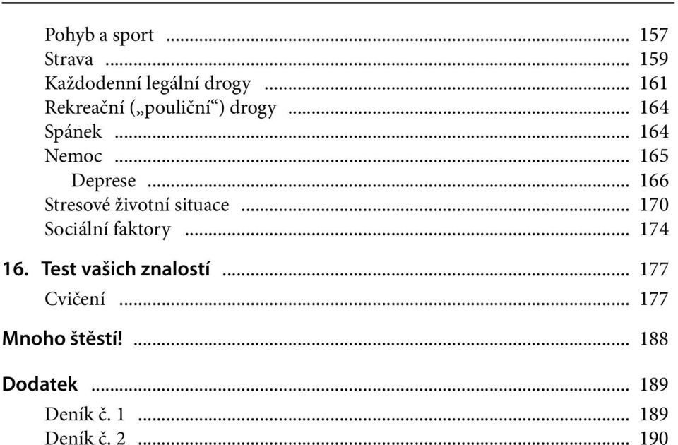 .. 166 Stresové životní situace... 170 Sociální faktory... 174 16.