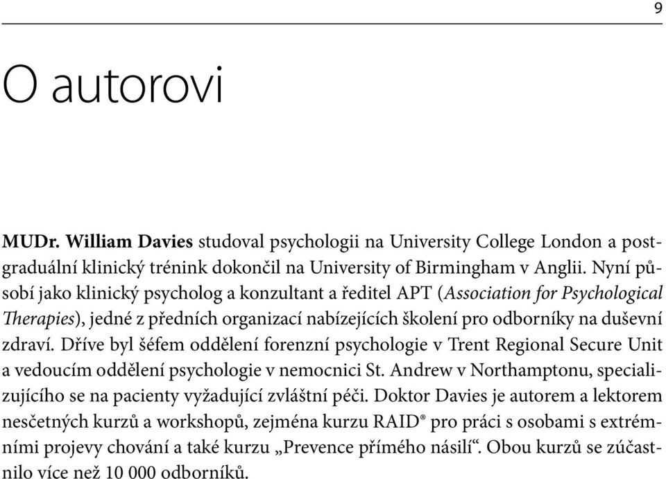 Dříve byl šéfem oddělení forenzní psychologie v Trent Regional Secure Unit a vedoucím oddělení psychologie v nemocnici St.