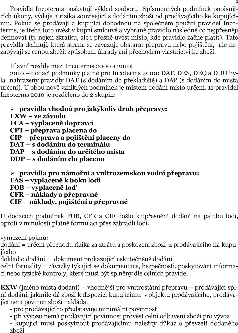 nejen zkratku, ale i přesně uvést místo, kde pravidlo začne platit).