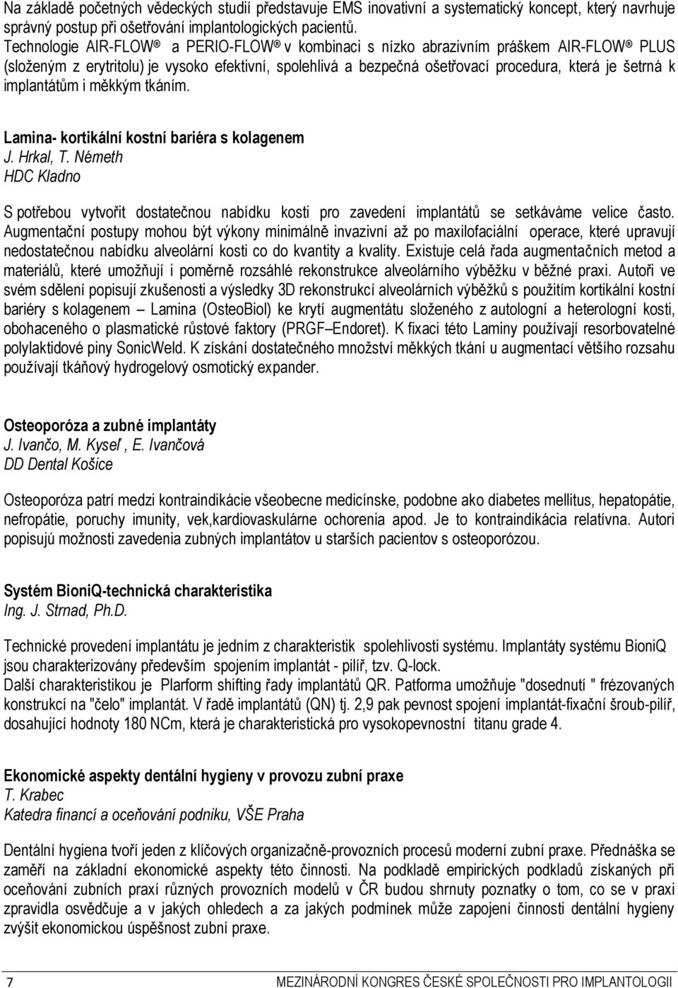 implantátům i měkkým tkáním. Lamina- kortikální kostní bariéra s kolagenem J. Hrkal, T.