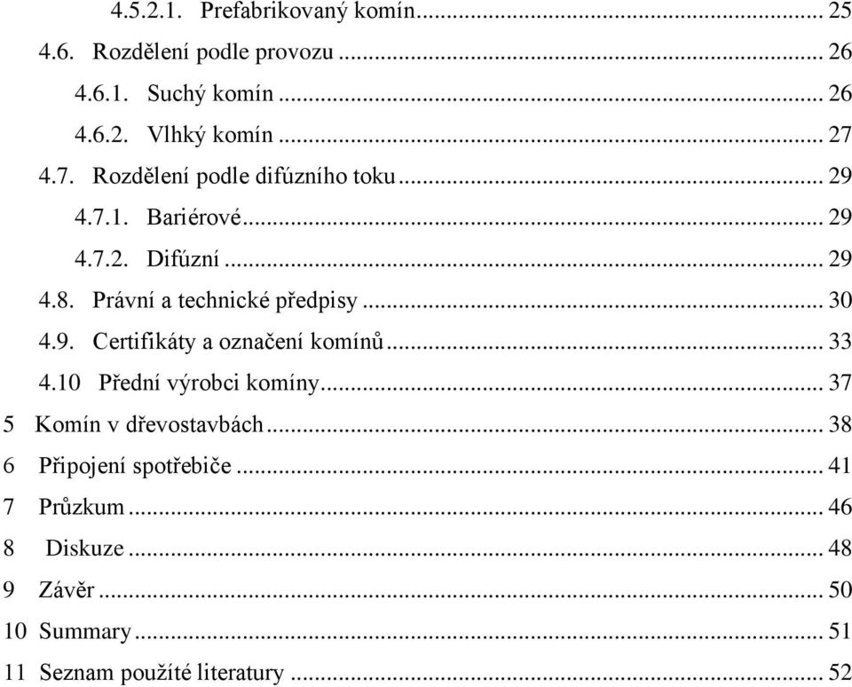 Právní a technické předpisy... 30 4.9. Certifikáty a označení komínů... 33 4.10 Přední výrobci komíny.