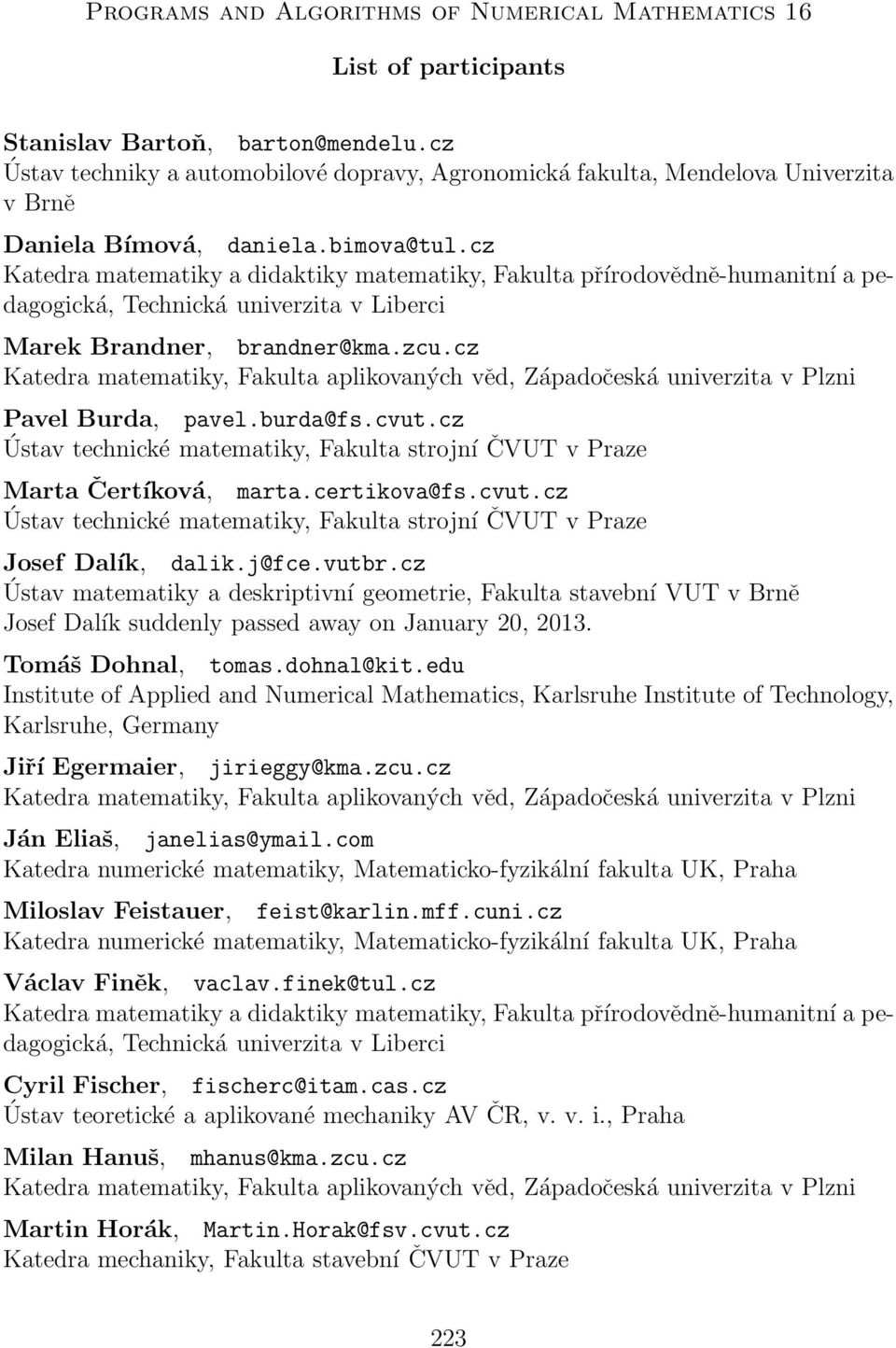 dohnal@kit.edu Institute of Applied and Numerical Mathematics, Karlsruhe Institute of Technology, Karlsruhe, Germany Jiří Egermaier, jirieggy@kma.zcu.cz Ján Eliaš, janelias@ymail.