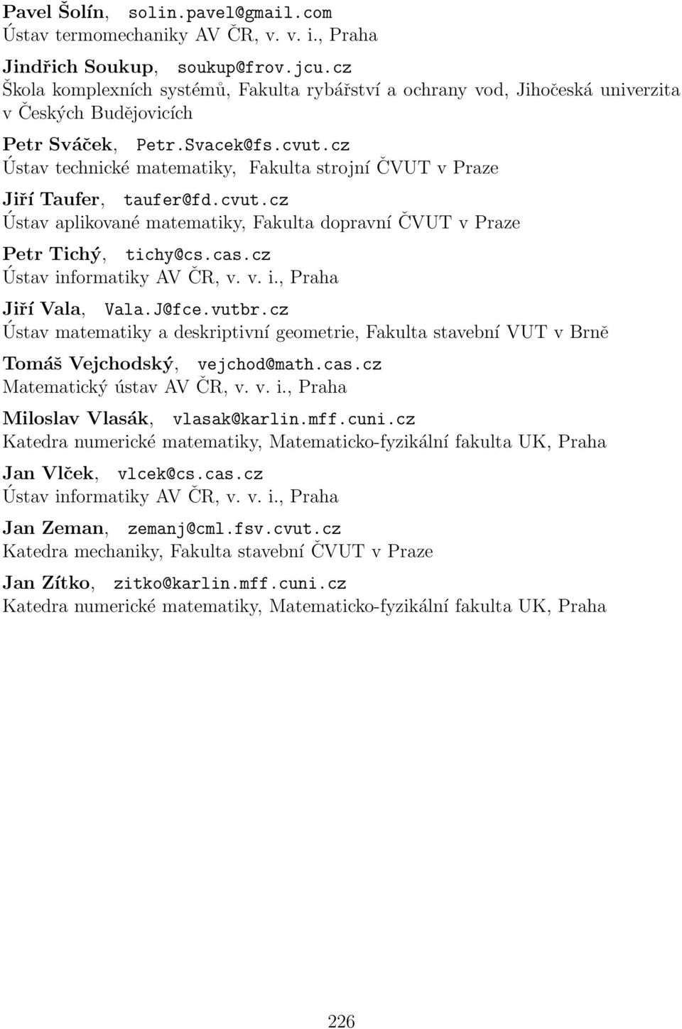 cz Jiří Taufer, taufer@fd.cvut.cz Ústav aplikované matematiky, Fakulta dopravní ČVUT v Praze Petr Tichý, tichy@cs.cas.cz Jiří Vala, Vala.J@fce.vutbr.