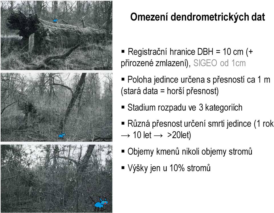 horší přesnost) Stadium rozpadu ve 3 kategoriích Různá přesnost určení smrti