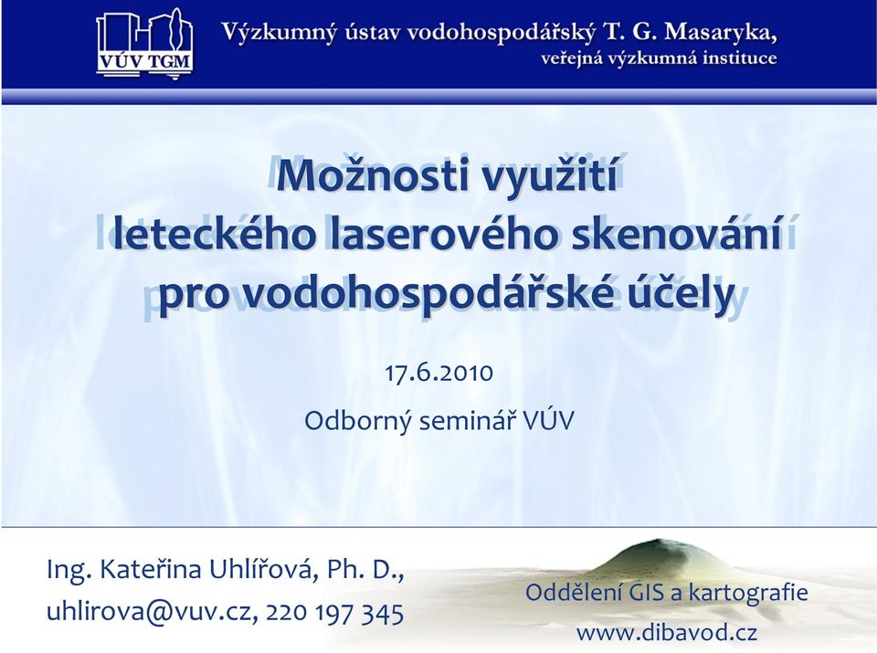 17.6.2010 Odborný seminář VÚV Ing. Kateřina Uhlířová, Ph. D.