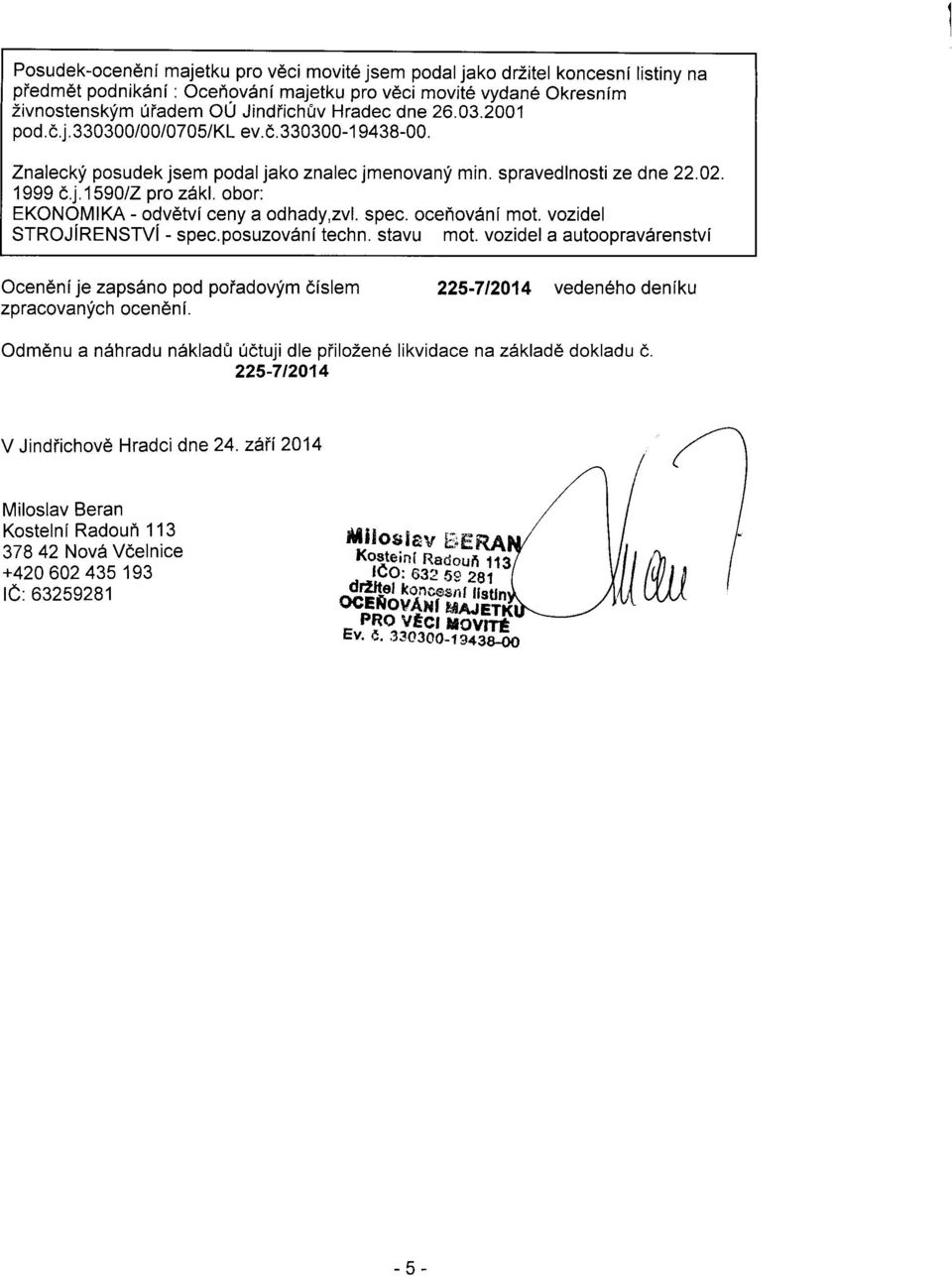 obor: EKONOMIKA - odv6tviceny a odhady,zvl. spec. ocehov6nl mot. vozidel STROJiRENSTVI - spec.posuzovdnitechn. stavu mot.