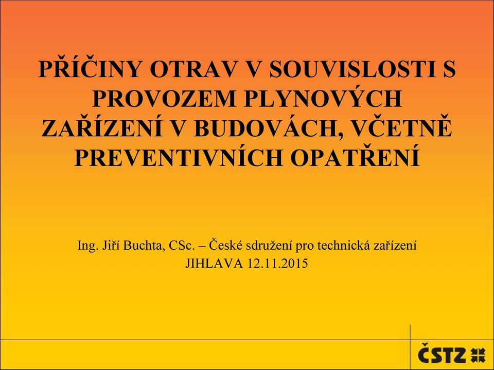 PREVENTIVNÍCH OPATŘENÍ Ing. Jiří Buchta, CSc.