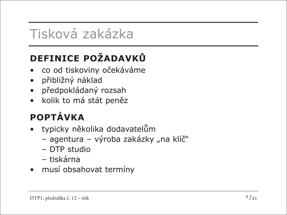 POPTÁVKA typicky několika dodavatelům agentura výroba zakázky na