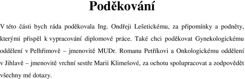 Také chci poděkovat Gynekologickému oddělení v Pelhřimově jmenovitě MUDr.