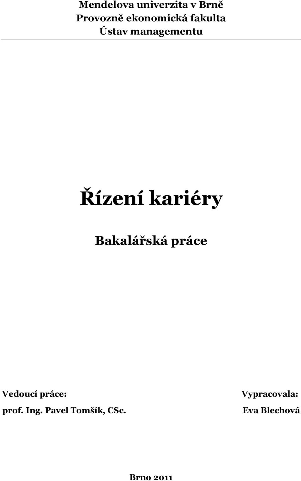 kariéry Bakalářská práce Vedoucí práce: prof.