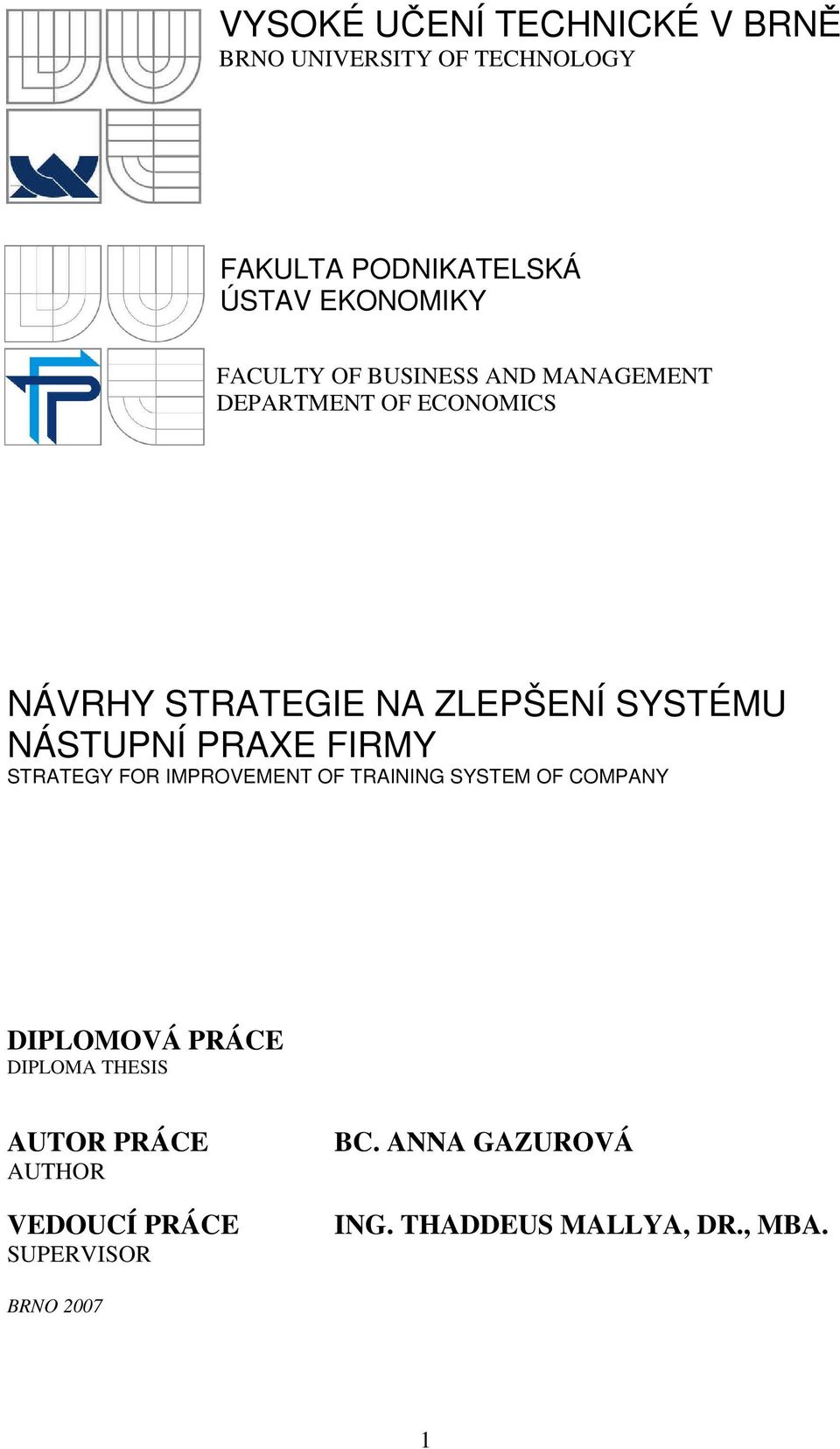 NÁSTUPNÍ PRAXE FIRMY STRATEGY FOR IMPROVEMENT OF TRAINING SYSTEM OF COMPANY DIPLOMOVÁ PRÁCE DIPLOMA