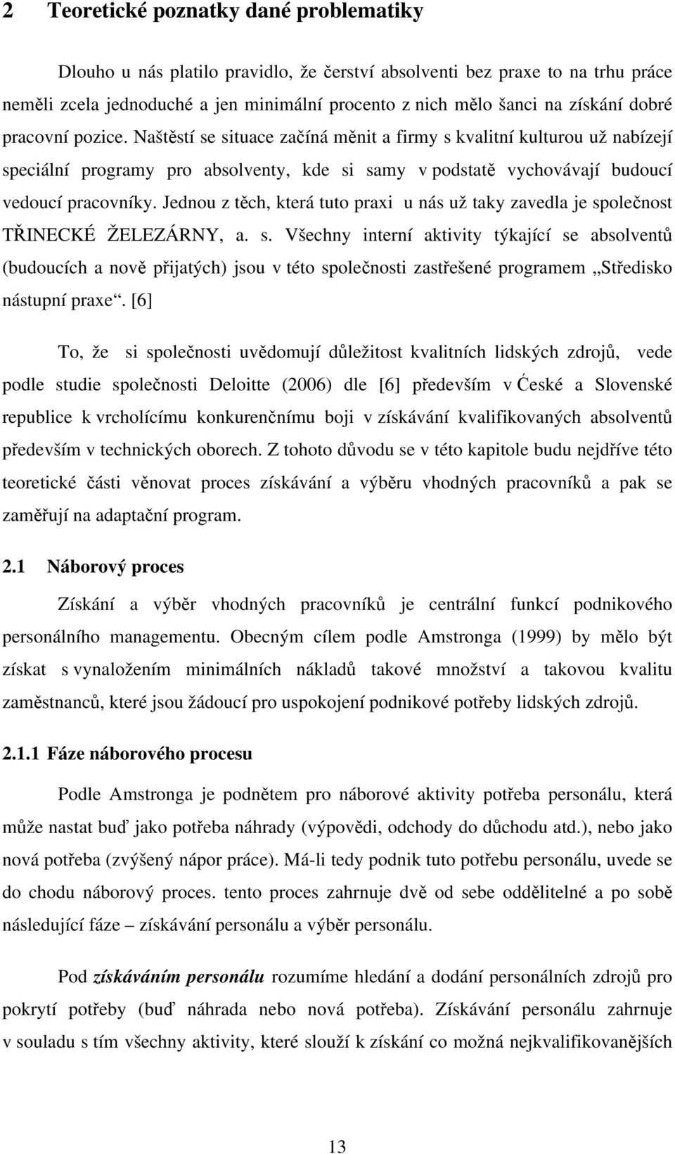 Jednou z těch, která tuto praxi u nás už taky zavedla je sp
