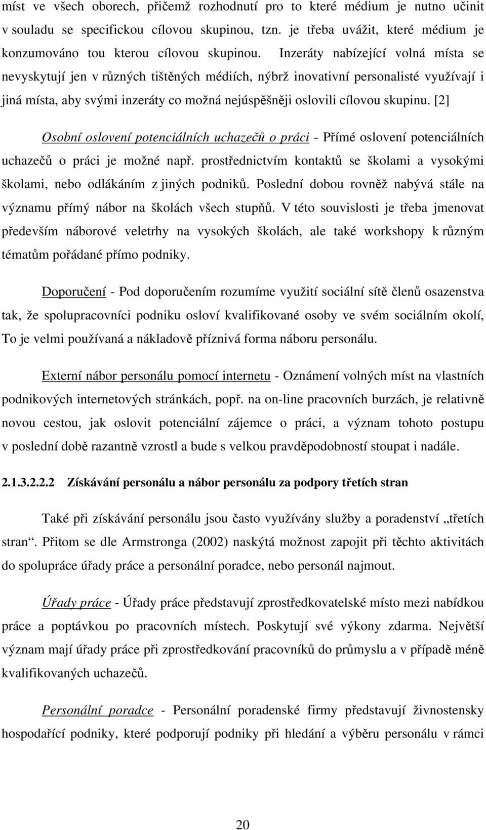 [2] Osobní oslovení potenciálních uchazečů o práci - Přímé oslovení potenciálních uchazečů o práci je možné např.
