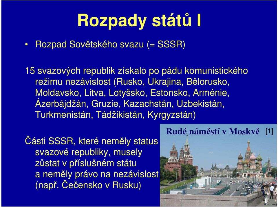 Kazachstán, Uzbekistán, Turkmenistán, Tádžikistán, Kyrgyzstán) Části SSSR, které neměly status svazové