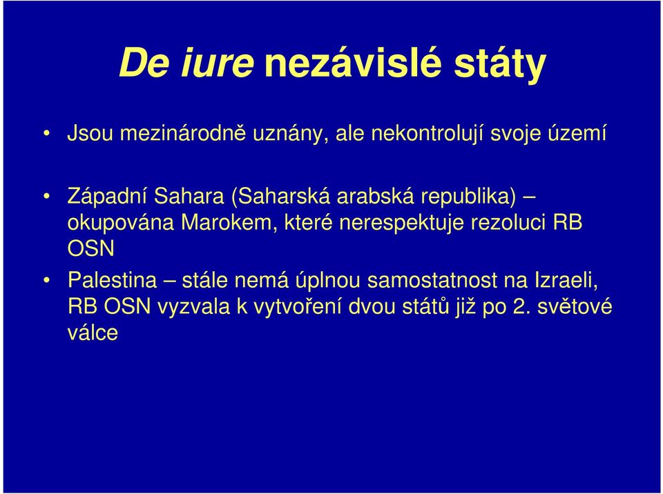 které nerespektuje rezoluci RB OSN Palestina stále nemá úplnou