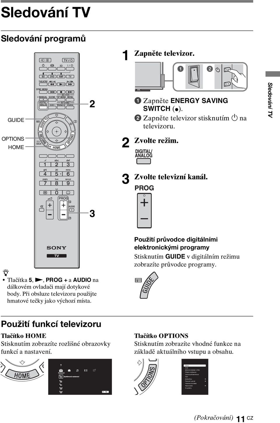 Použití průvodce digitálními elektronickými programy Stisknutím GUIDE v digitálním režimu zobrazíte průvodce programy.