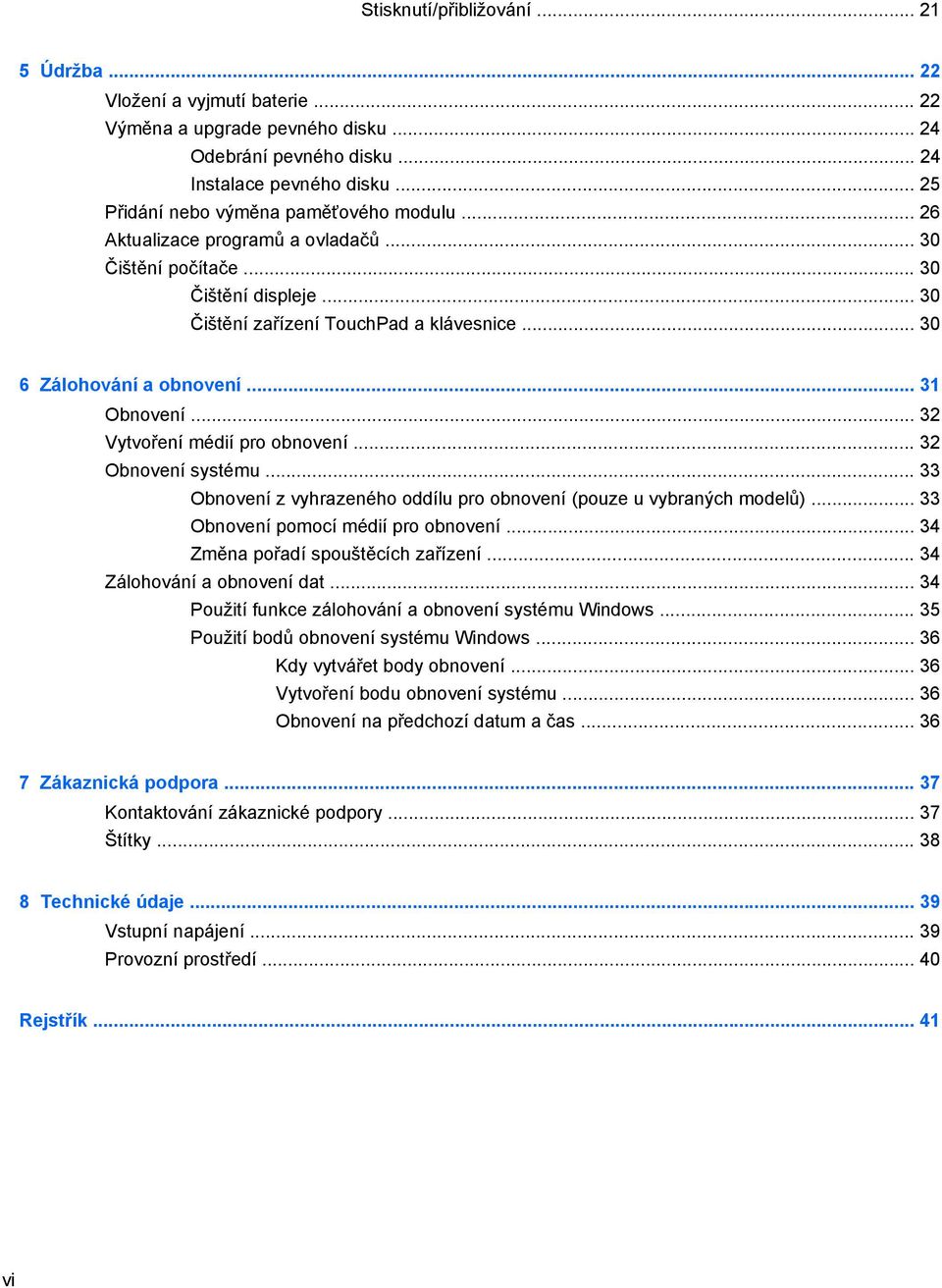 .. 30 6 Zálohování a obnovení... 31 Obnovení... 32 Vytvoření médií pro obnovení... 32 Obnovení systému... 33 Obnovení z vyhrazeného oddílu pro obnovení (pouze u vybraných modelů).