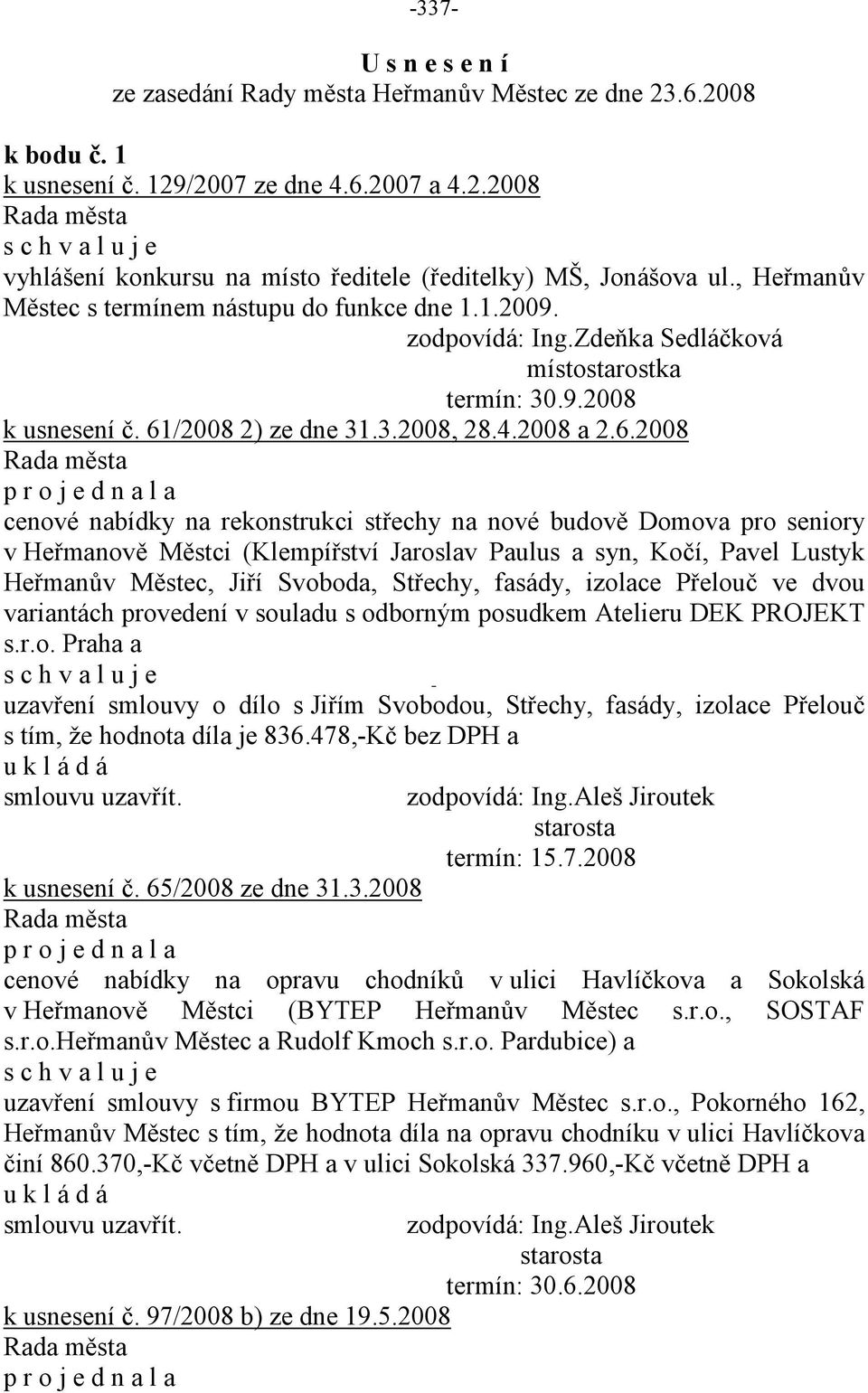 /2008 2) ze dne 31.3.2008, 28.4.2008 a 2.6.