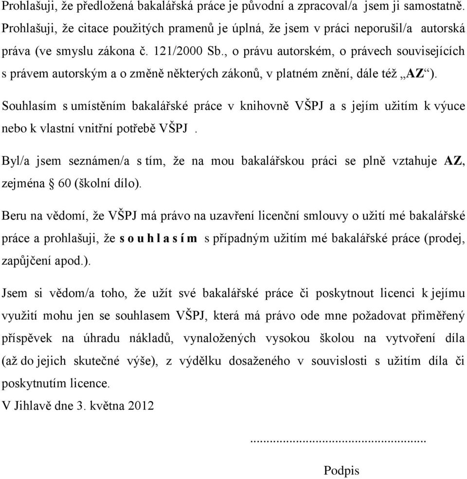 , o právu autorském, o právech souvisejících s právem autorským a o změně některých zákonů, v platném znění, dále též AZ ).