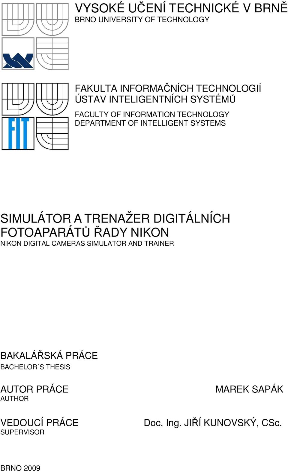 TRENAŽER DIGITÁLNÍCH FOTOAPARÁTŮ ŘADY NIKON NIKON DIGITAL CAMERAS SIMULATOR AND TRAINER BAKALÁŘSKÁ PRÁCE