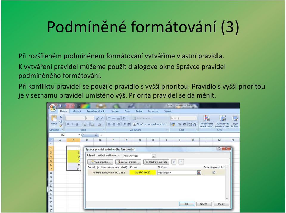 K vytváření pravidel můžeme použít dialogové okno Správce pravidel podmíněného