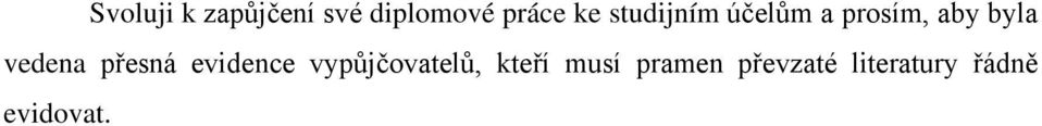 přesná evidence vypůjčovatelů, kteří musí