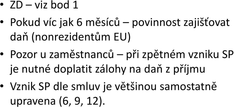 vzniku SP je nutné doplatit zálohy na daň z příjmu Vznik