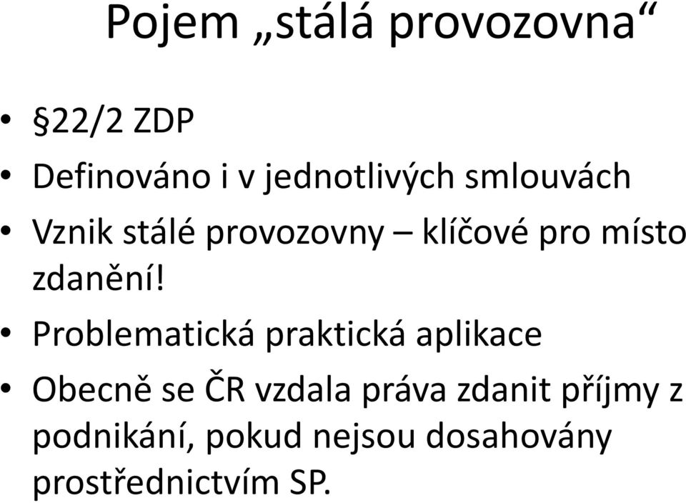 Problematická praktická aplikace Obecně se ČR vzdala práva