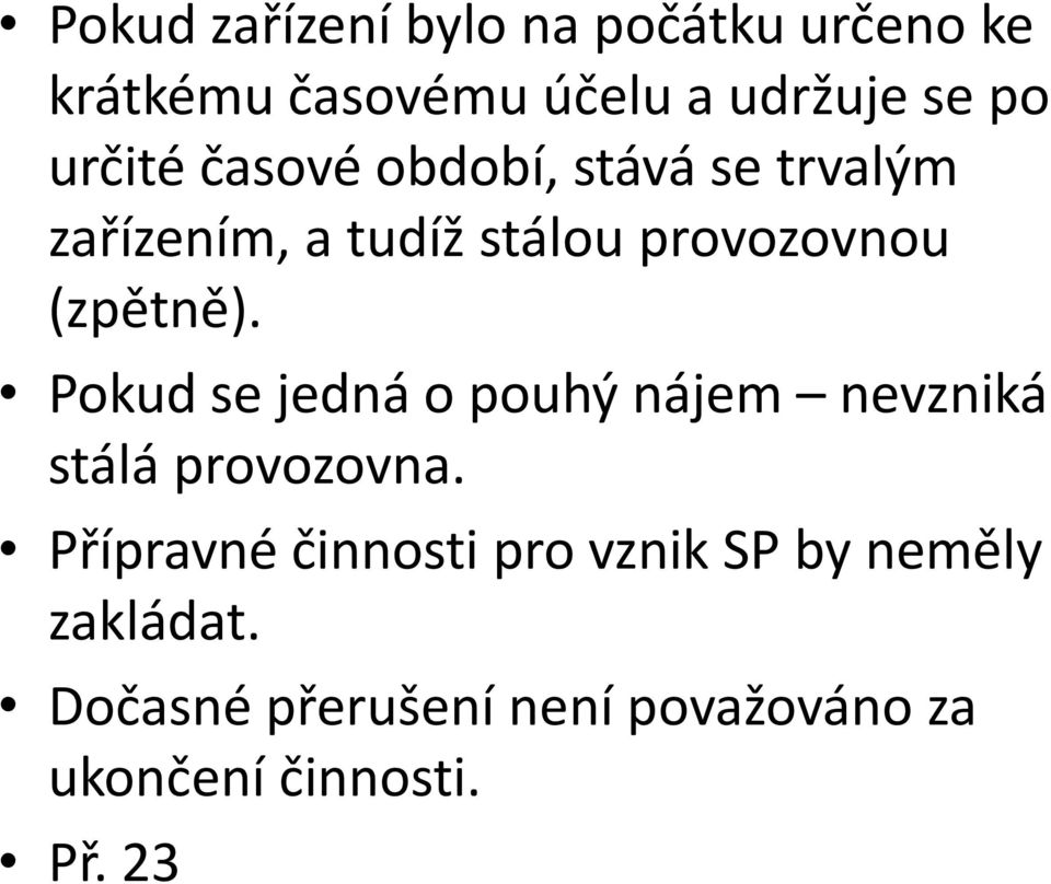 (zpětně). Pokud se jedná o pouhý nájem nevzniká stálá provozovna.