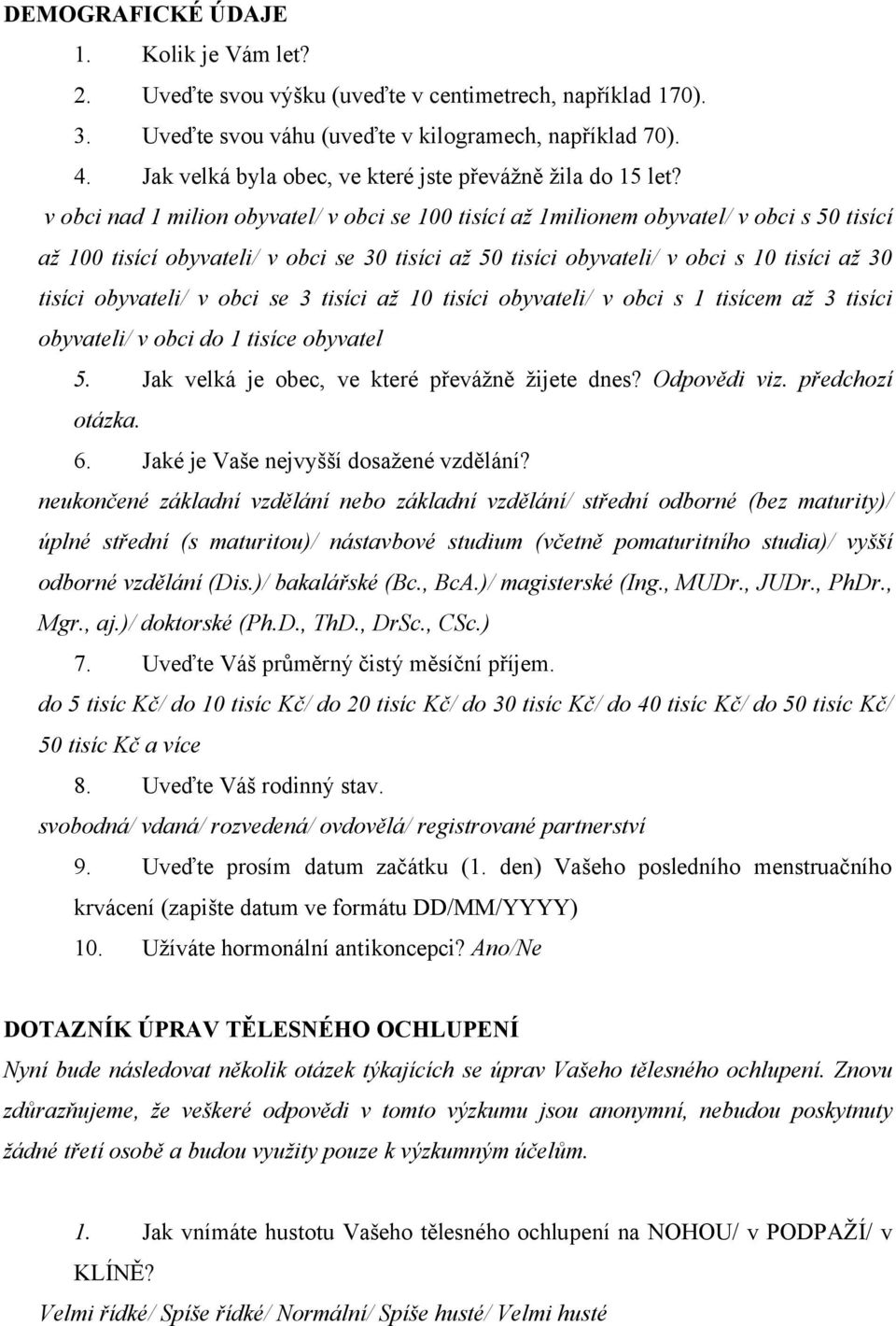 v obci nad 1 milion obyvatel/ v obci se 100 tisící až 1milionem obyvatel/ v obci s 50 tisící až 100 tisící obyvateli/ v obci se 30 tisíci až 50 tisíci obyvateli/ v obci s 10 tisíci až 30 tisíci