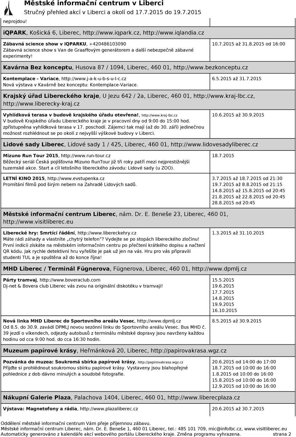 bezkonceptu.cz Kontemplace - Variace, http://www.j-a-k-u-b-s-u-l-c.cz Nová výstava v Kavárně bez konceptu: Kontemplace-Variace. 6.5.2015 až 31.7.