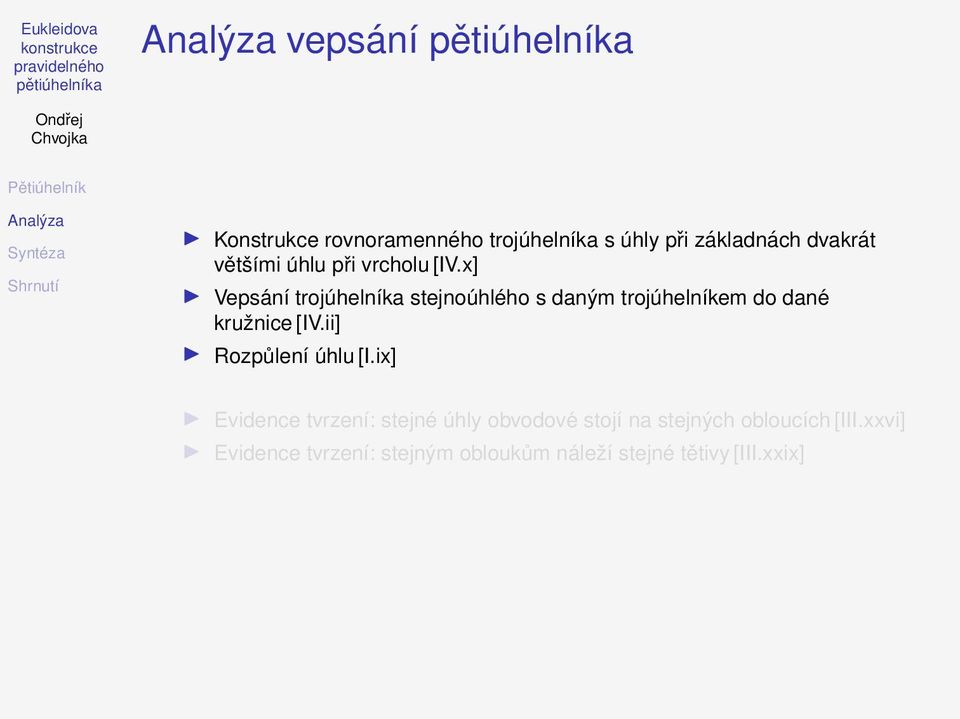 x] Vepsání trojúhelníka stejnoúhlého s daným trojúhelníkem do dané kružnice [IV.