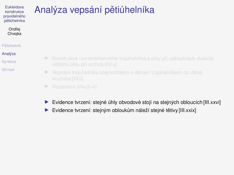 x] Vepsání trojúhelníka stejnoúhlého s daným trojúhelníkem do dané kružnice [IV.