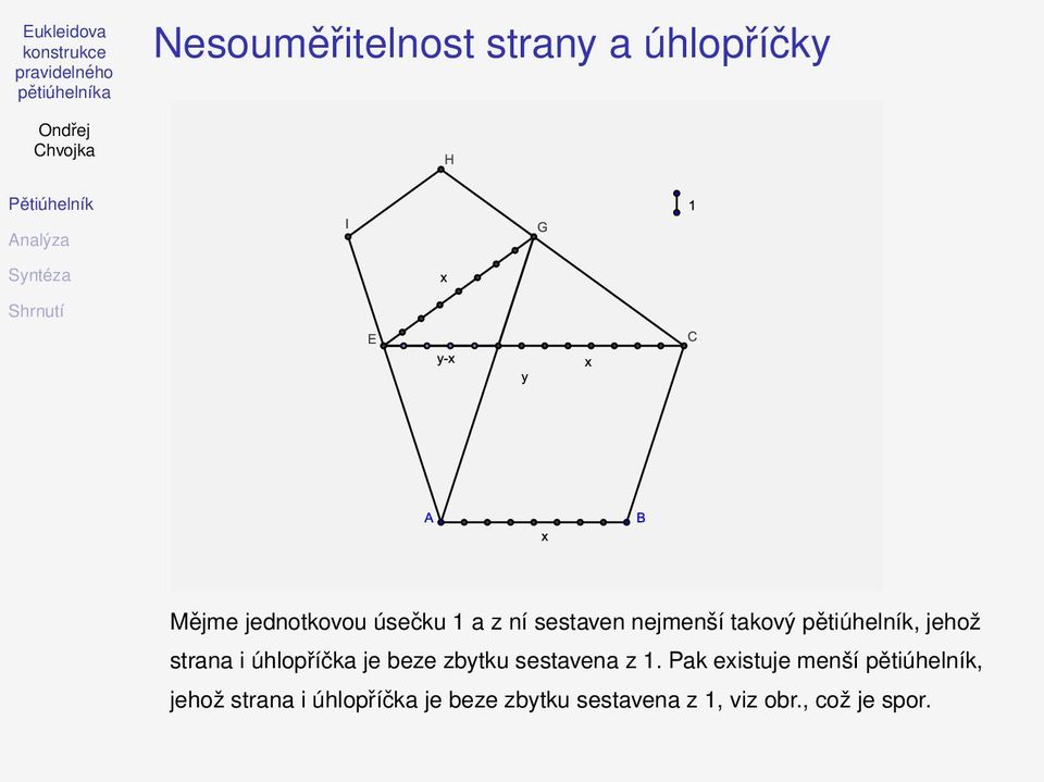 je beze zbytku sestavena z 1.