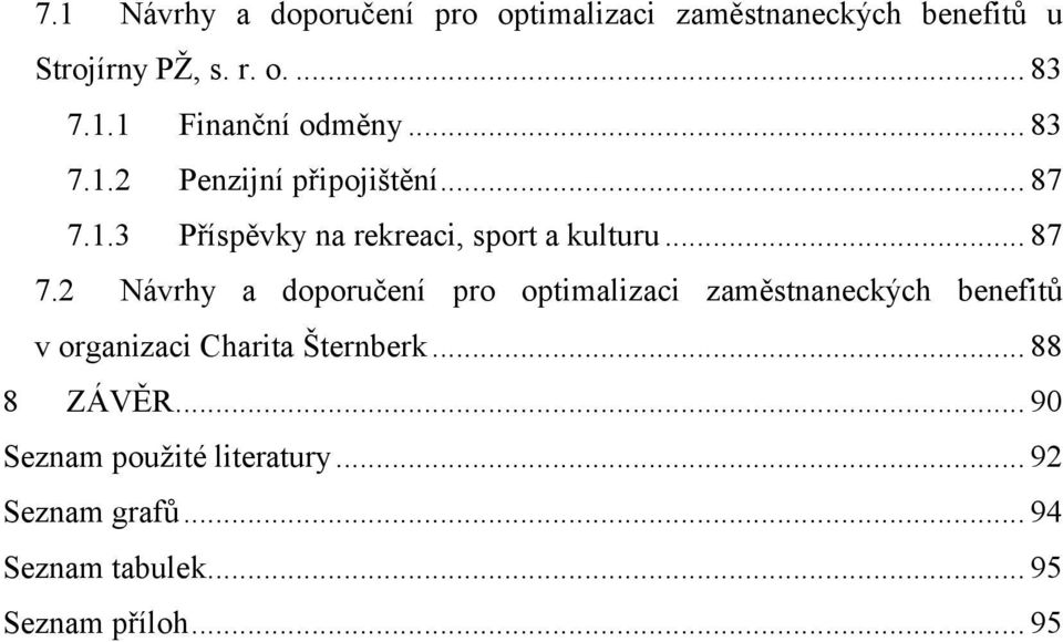 1.3 Příspěvky na rekreaci, sport a kulturu... 87 7.