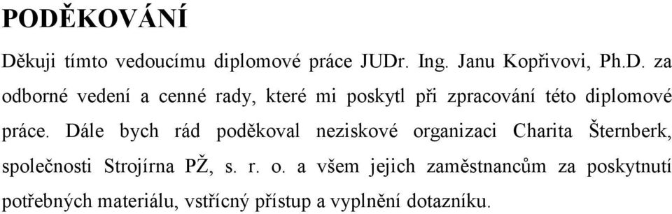 r. o. a všem jejich zaměstnancům za poskytnutí potřebných materiálu, vstřícný přístup a