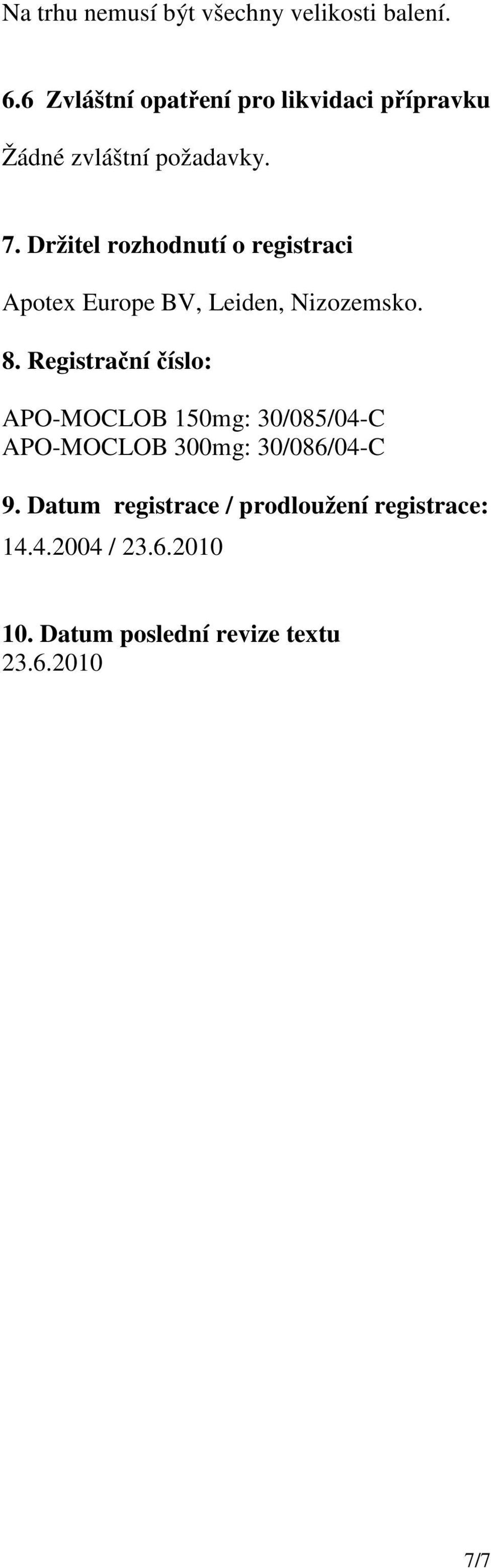 Držitel rozhodnutí o registraci Apotex Europe BV, Leiden, Nizozemsko. 8.