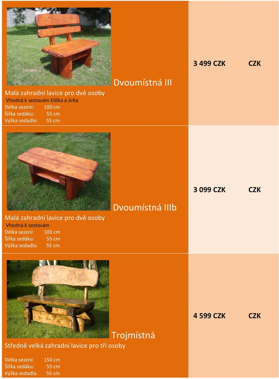 pro dvě osoby Vhodná k sestavám Délka sezení: 100 cm Dvoumístná IIIb 4 599