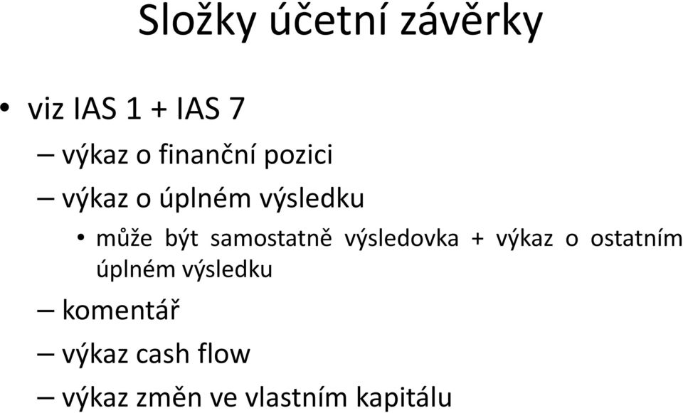 výsledovka + výkaz o ostatním úplném výsledku