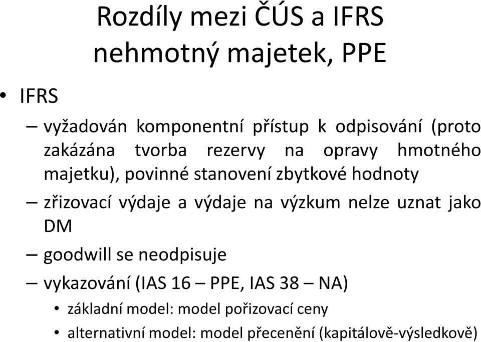 zřizovací výdaje a výdaje na výzkum nelze uznat jako DM goodwill se neodpisuje vykazování(ias16