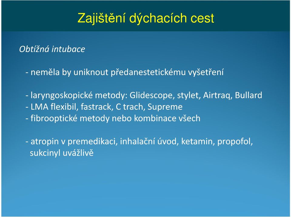 Airtraq, Bullard - LMA flexibil, fastrack, C trach, Supreme - fibrooptické