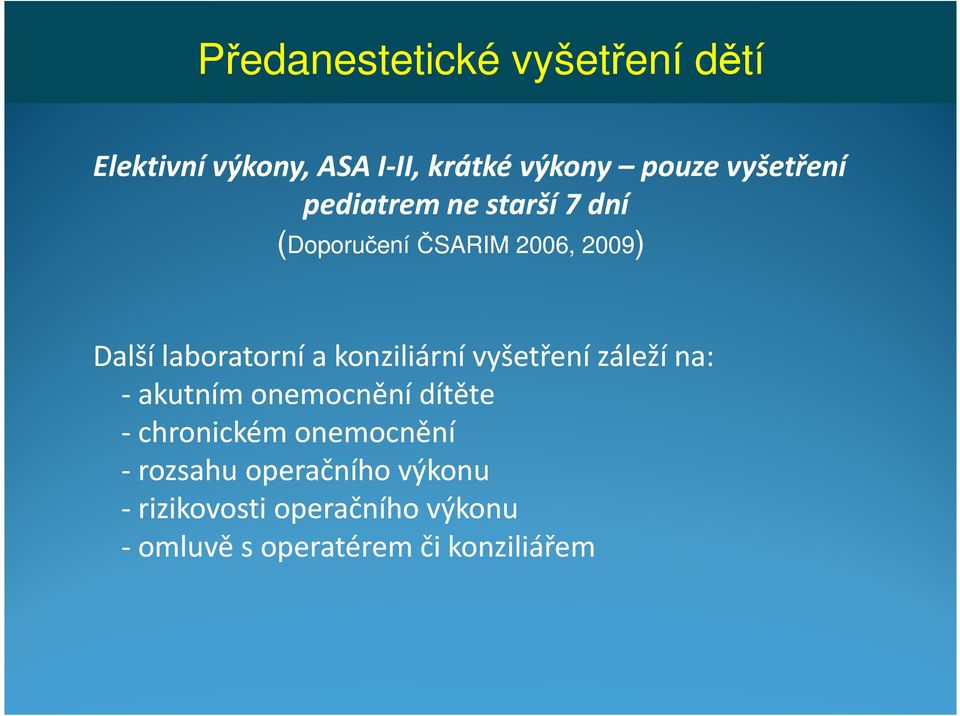 konziliární vyšetření záleží na: - akutním onemocnění dítěte - chronickém onemocnění -