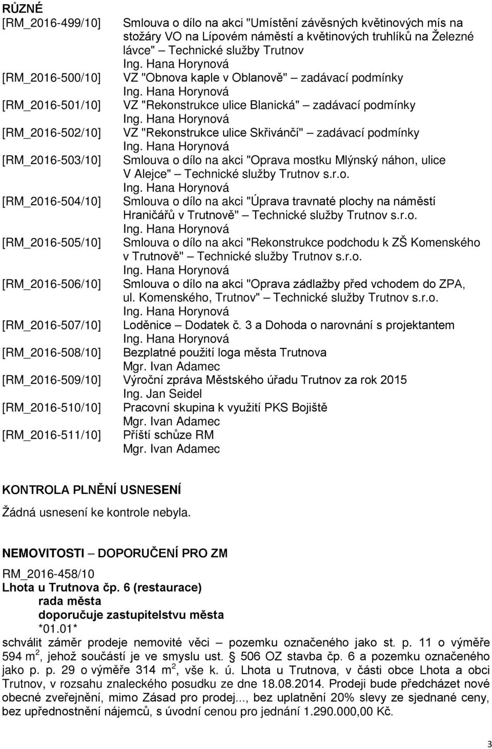 Hana Horynová [RM_2016-502/10] VZ "Rekonstrukce ulice Skřivánčí" zadávací podmínky Ing.