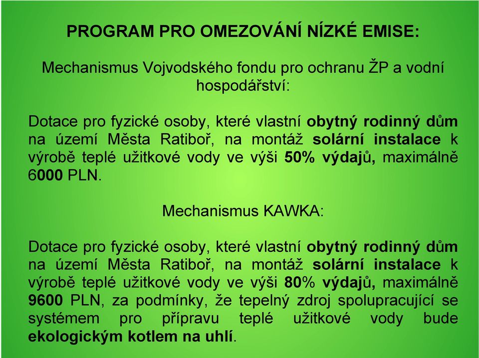 Mechanismus KAWKA: Dotace pro fyzické osoby, které vlastní obytný rodinný dům na území Města Ratiboř, na montáž solární instalace k výrobě teplé