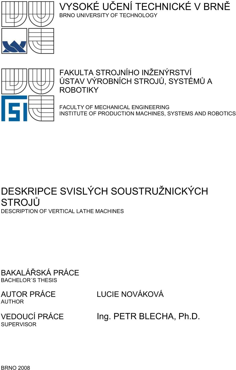 MACHINES, SYSTEMS AND ROBOTICS DESKRIPCE SVISLÝCH SOUSTRUŽNICKÝCH STROJŮ DESCRIPTION OF VERTICAL LATHE