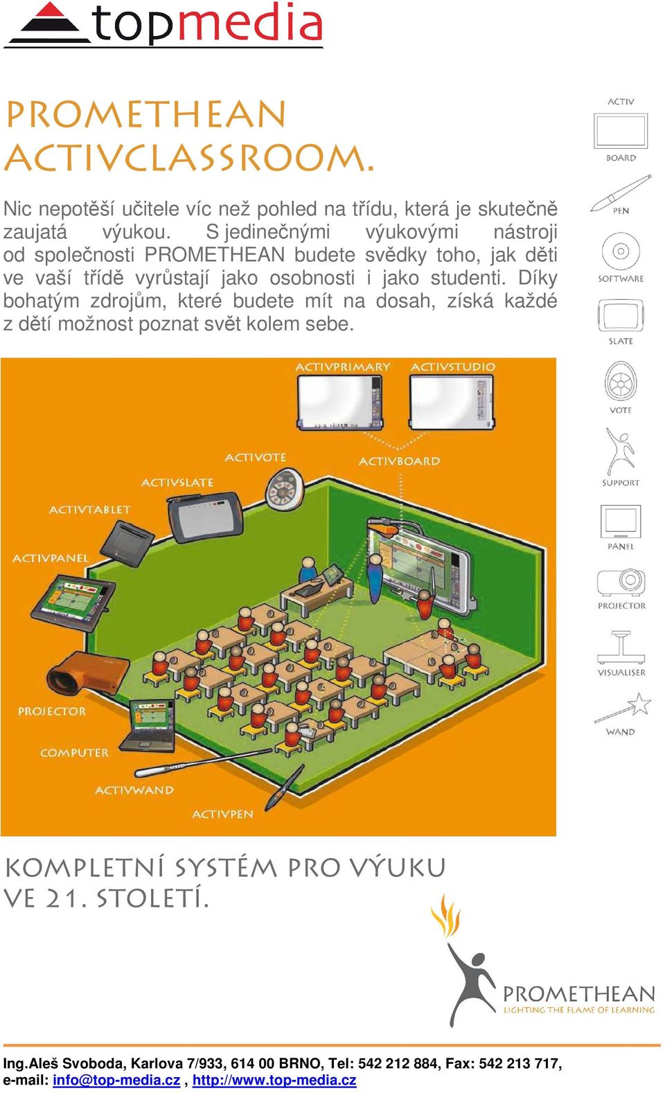 S jedinečnými výukovými nástroji od společnosti PROMETHEAN budete svědky toho, jak děti ve vaší